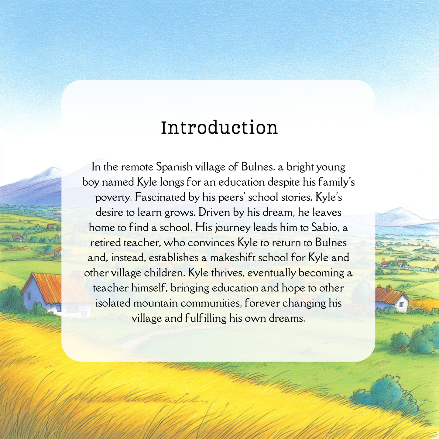 Kyle's Dream of Knowledge - Color Edition: Kyle's Journey from Dreamer to Teacher in the Spanish Mountains. 50 pages of child-friendly color picture stories for children of all ages.